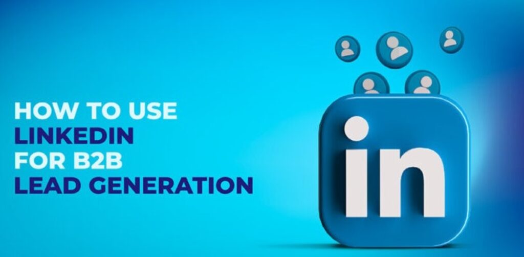How to Use LinkedIn for B2B Lead Generation